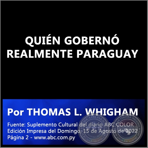 QUIÉN GOBERNÓ REALMENTE PARAGUAY: UNA HISTORIA DEL COLEGIO NACIONAL DE NIÑAS DE 1976 - Por THOMAS L. WHIGHAM - Domingo, 15 de Agosto de 2022